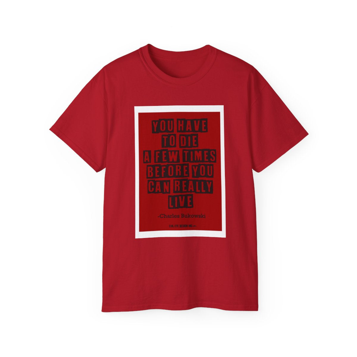 “You have to die a few times before you can really live” Charles Bukowski - Unisex graphic t-shirt - Retro fashion